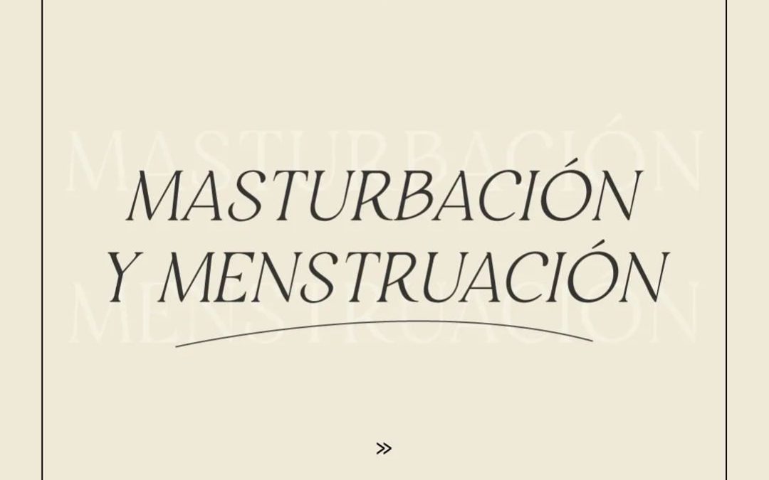 MASTURBACIÓN Y MENSTRUACIÓN