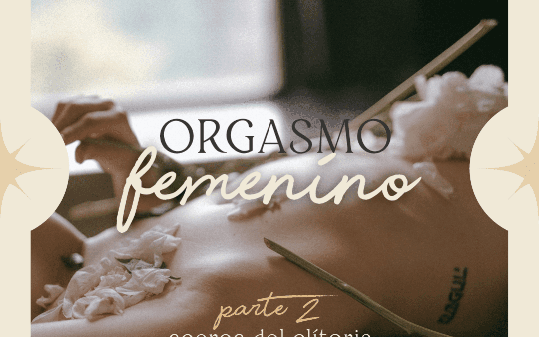 ORGASMO FEMENINO – PARTE 2