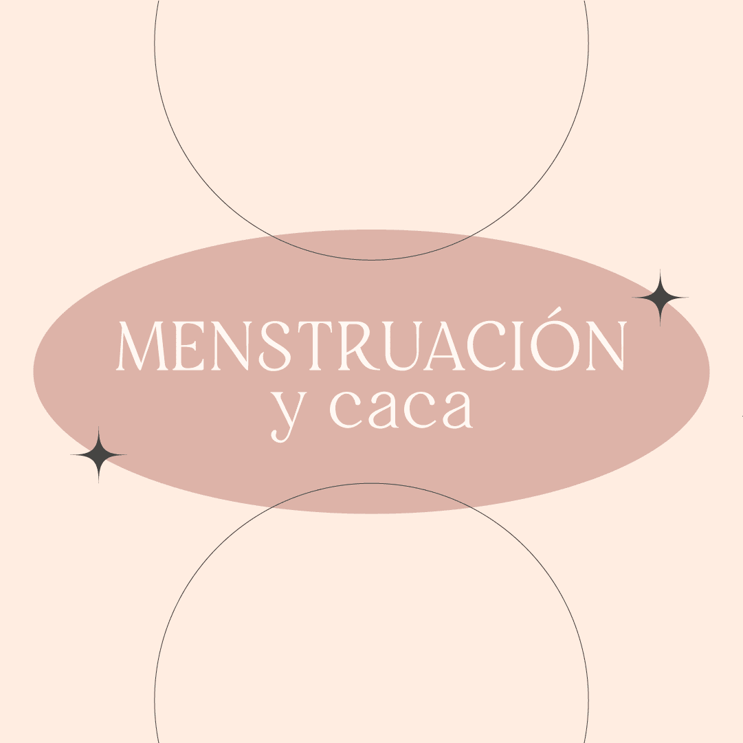 Menstruación y caca