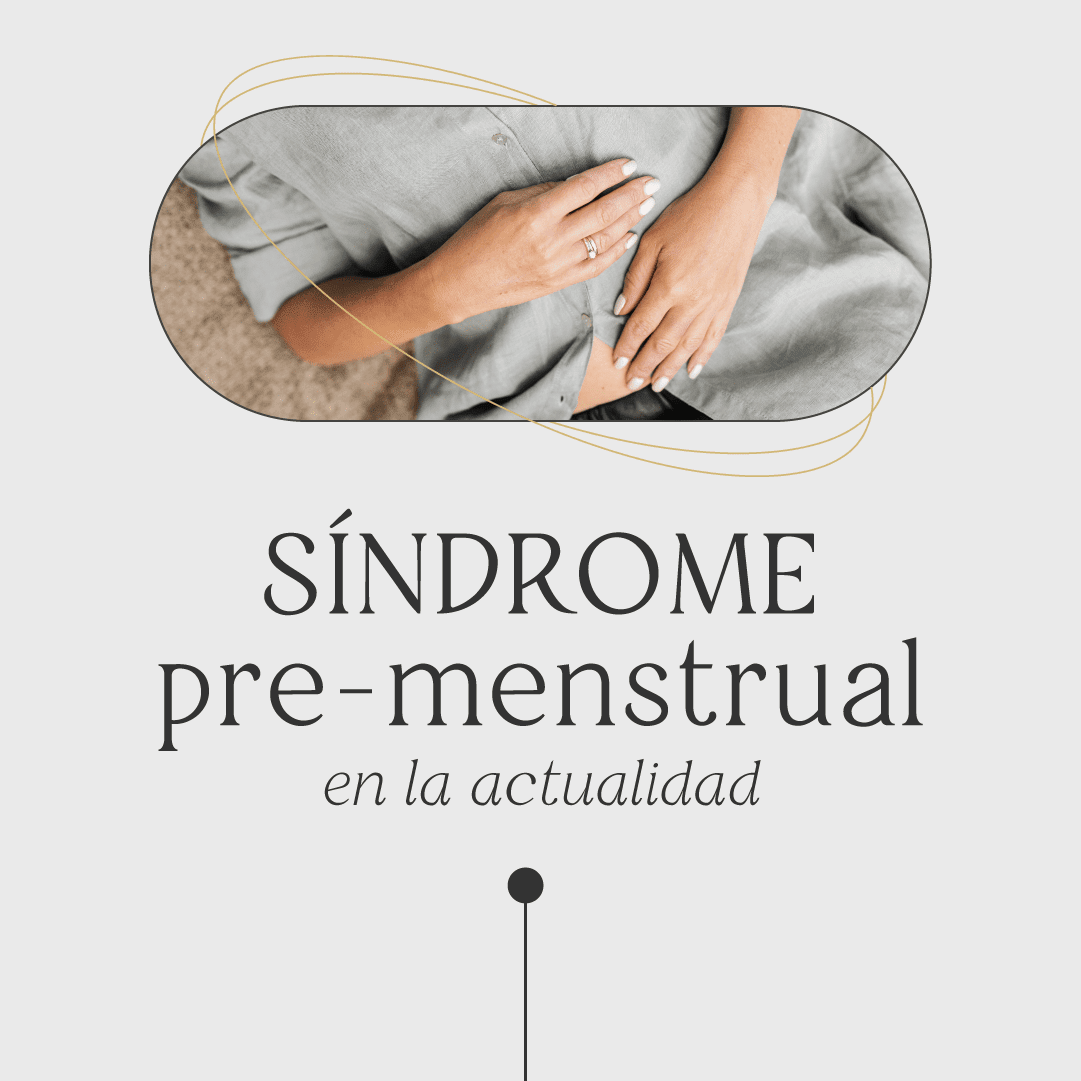 Síndrome Pre-Menstrual en la actualidad