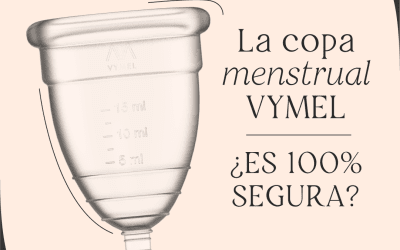 La copa menstrual VYMEL ¿Es 100% segura?