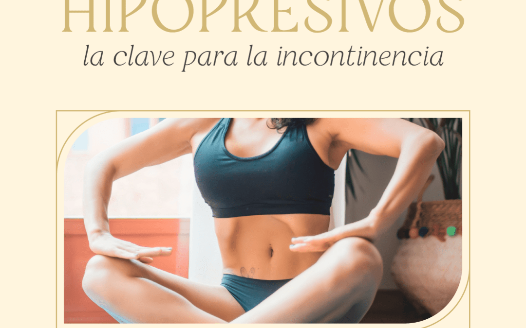 Qué son los hipopresivos y cómo pueden ayudarte con la incontinencia