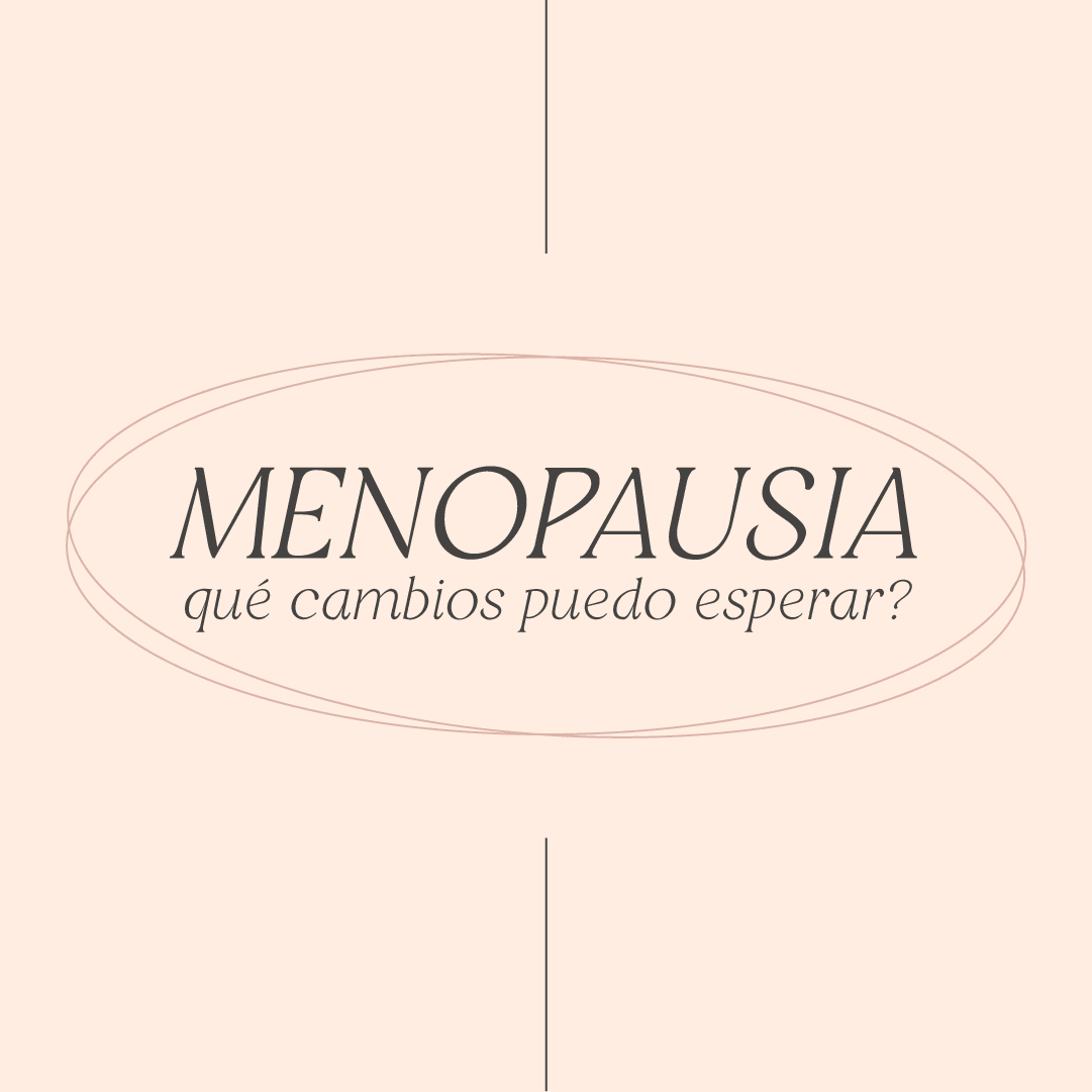 Menopausia: ¿Qué cambios puedo esperar?