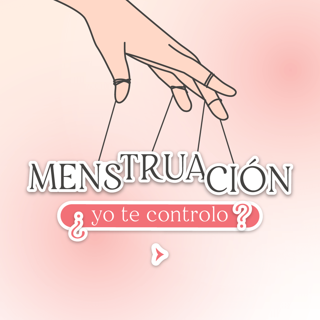 Menstruación, ¿yo te controlo?