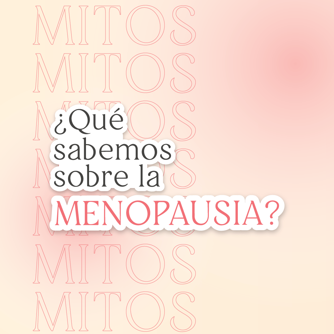 Menopausia: la verdad detrás de los mitos
