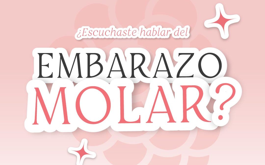 ¿Escuchaste hablar del Embarazo Molar?