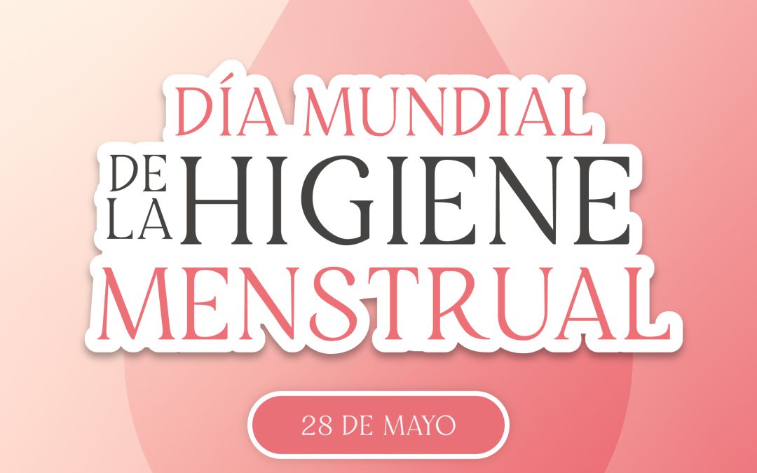 Día Mundial de la Higiene Menstrual