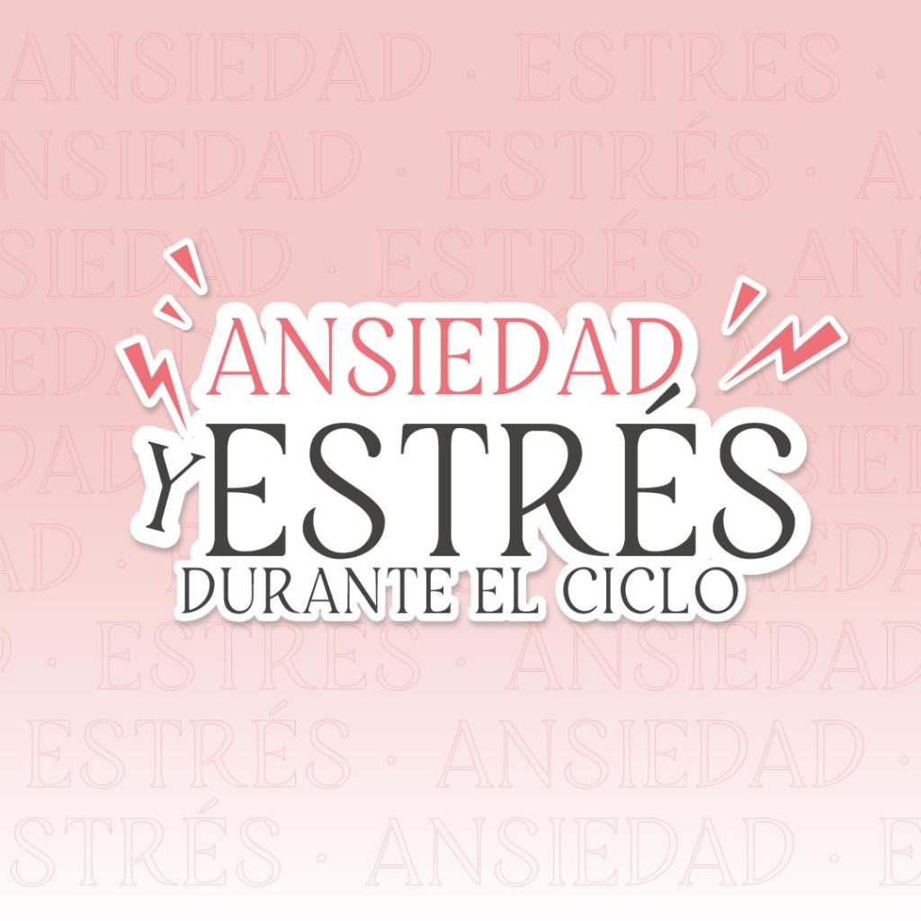 Ansiedad y estrés durante el ciclo