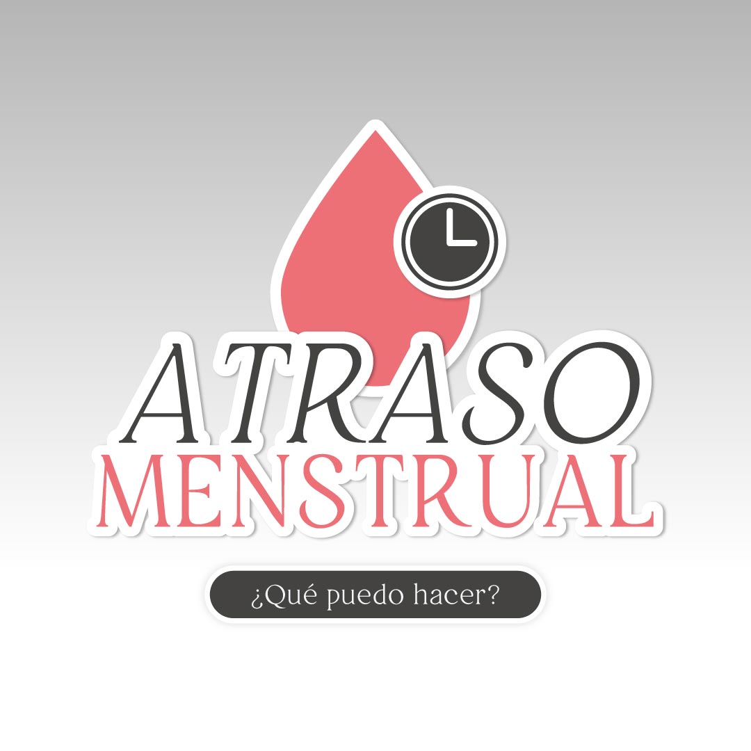 Atraso menstrual: ¿Qué puedo hacer?