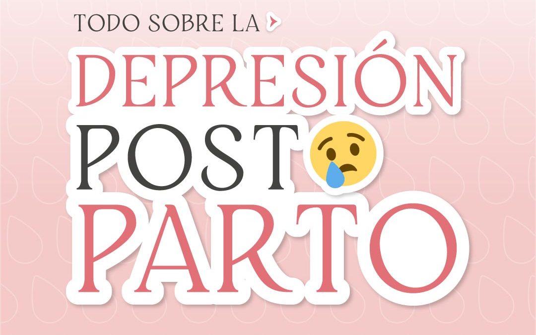 Todo sobre la depresión postparto