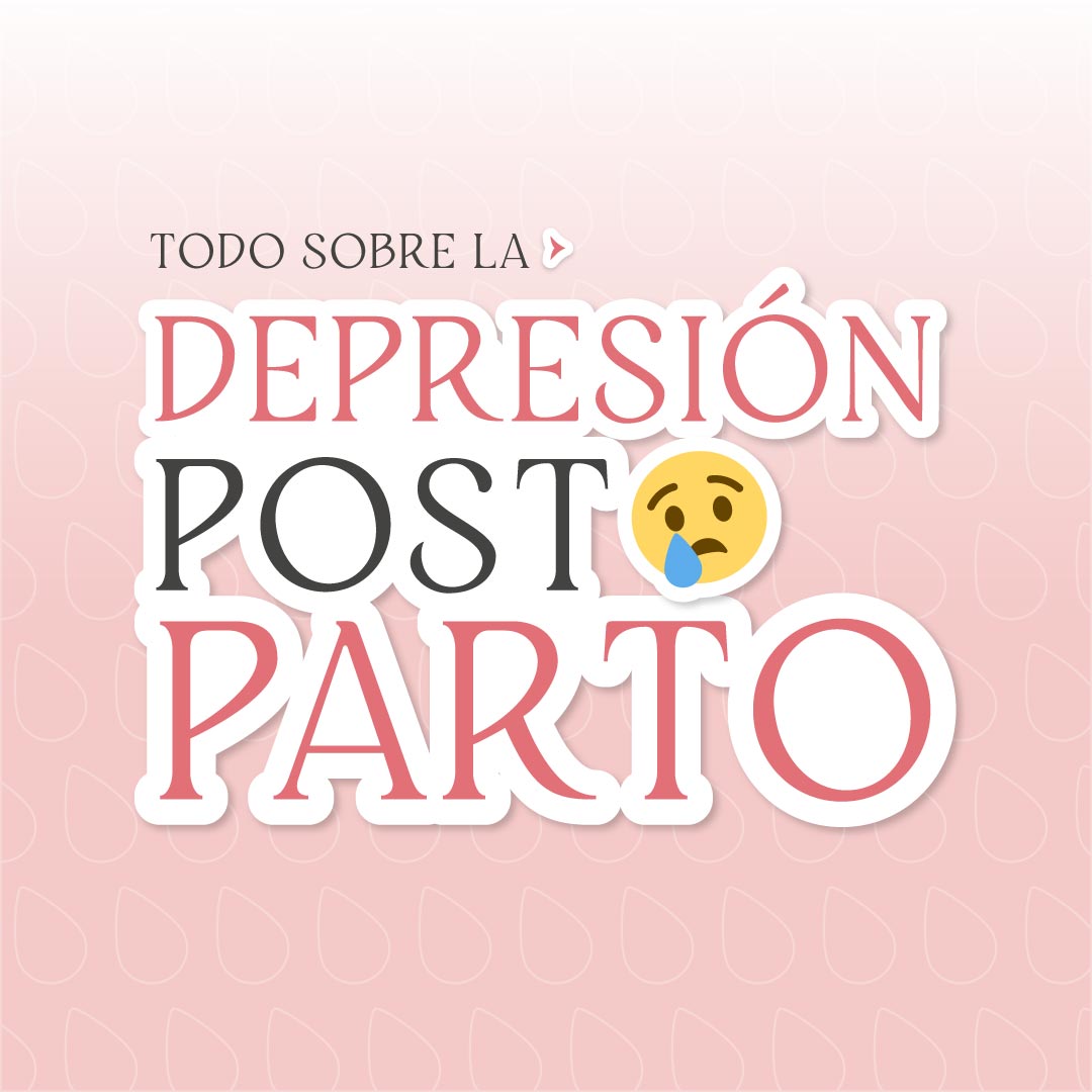 Todo sobre la depresión postparto