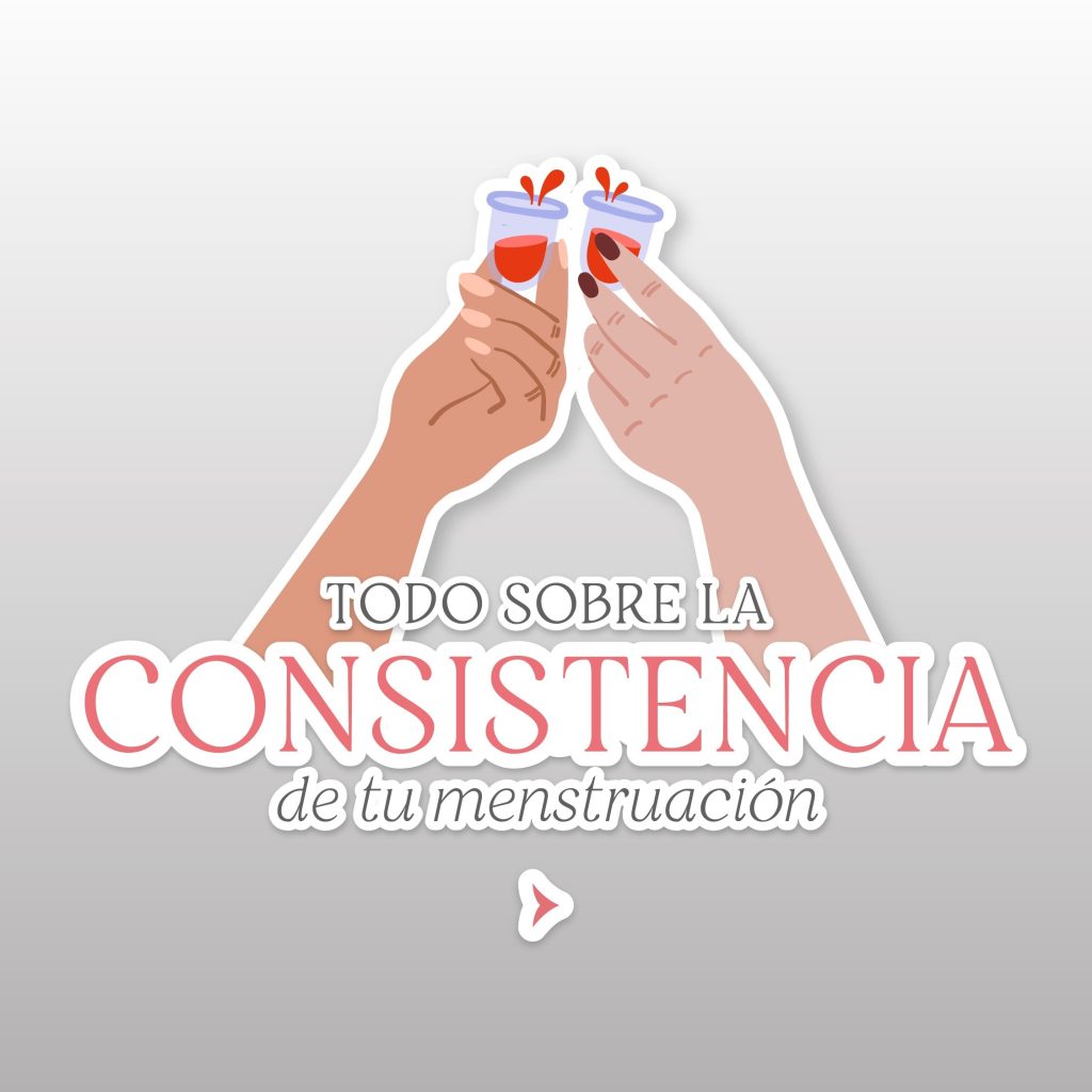 La Consistencia de tu Menstruación