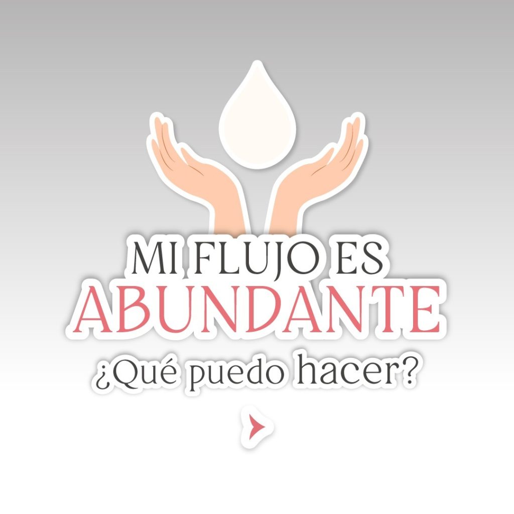 Mi flujo es abundante, ¿qué puedo hacer?