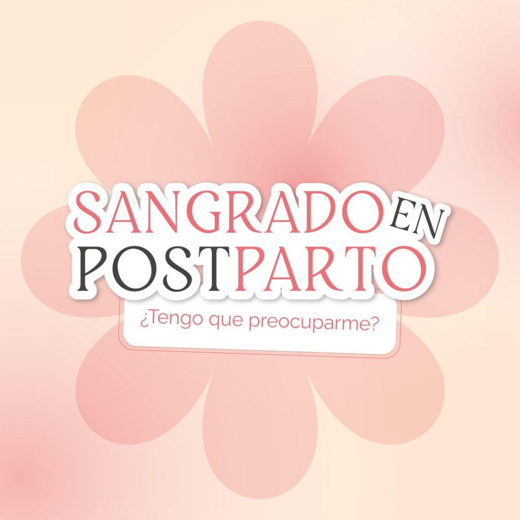 Sangrado en Postparto: ¿Tengo que preocuparme?