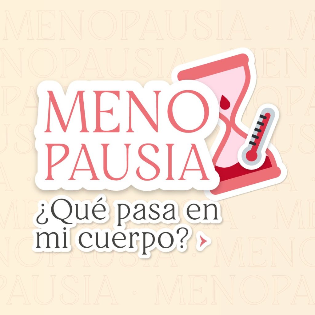 Menopausia: ¿Qué pasa en mi cuerpo?