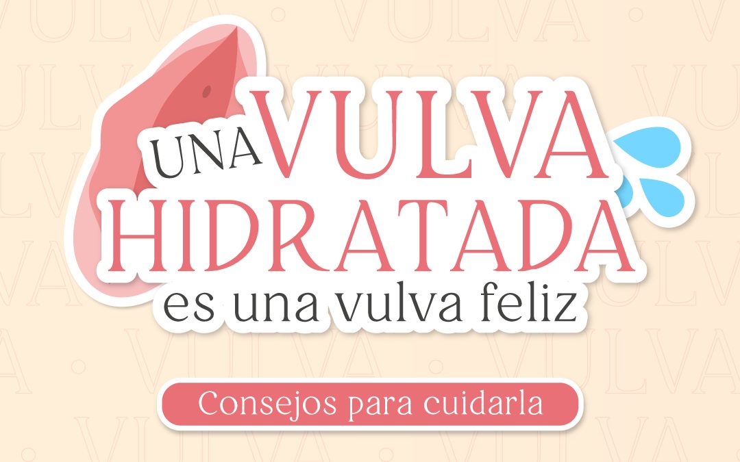 Una vulva hidratada es una vulva feliz