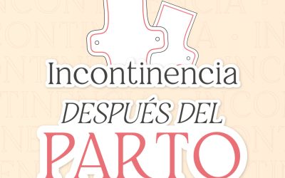 Se me escapa el pis: Incontinencia después del parto
