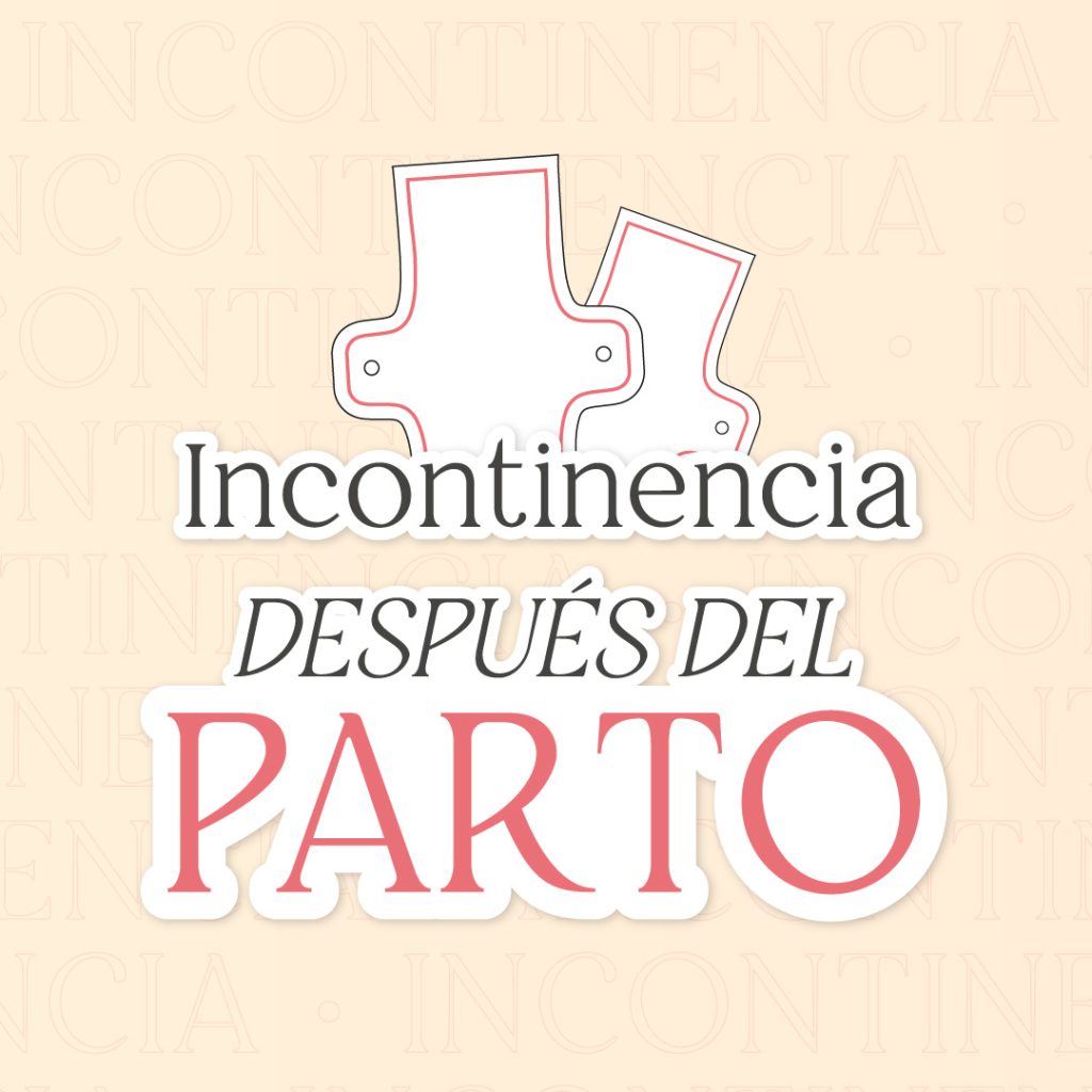Se me escapa el pis: Incontinencia después del parto