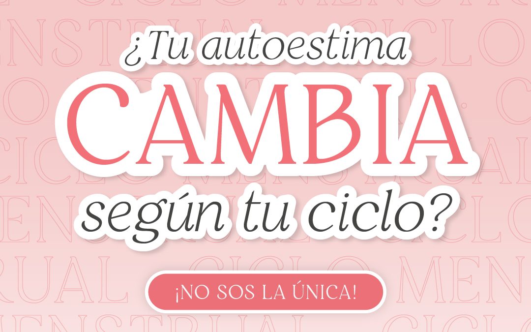 Así cambia tu autoestima durante el ciclo