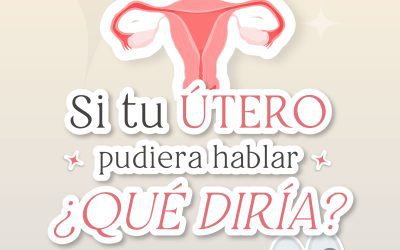 Si tu útero pudiera hablar, ¿qué diría?
