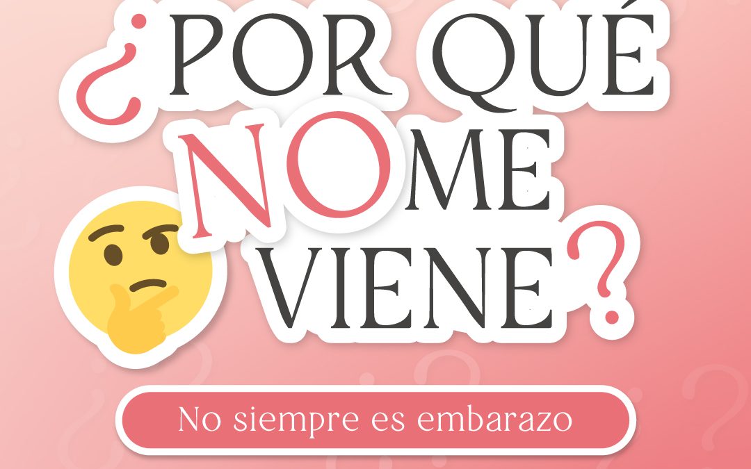 ¿Por qué NO me viene?