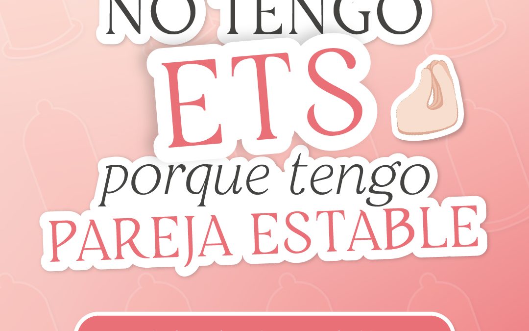 “No tengo ETS porque tengo pareja estable”