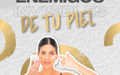 Los enemigos invisibles de tu piel