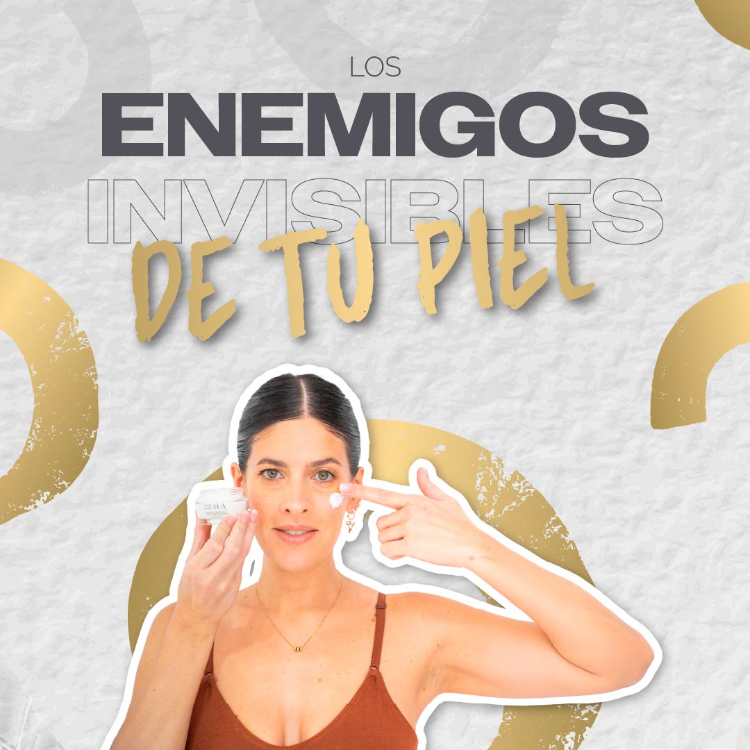 Los enemigos invisibles de tu piel