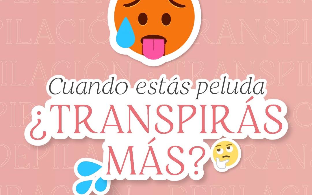 ¿Transpirás más cuando estás peluda?