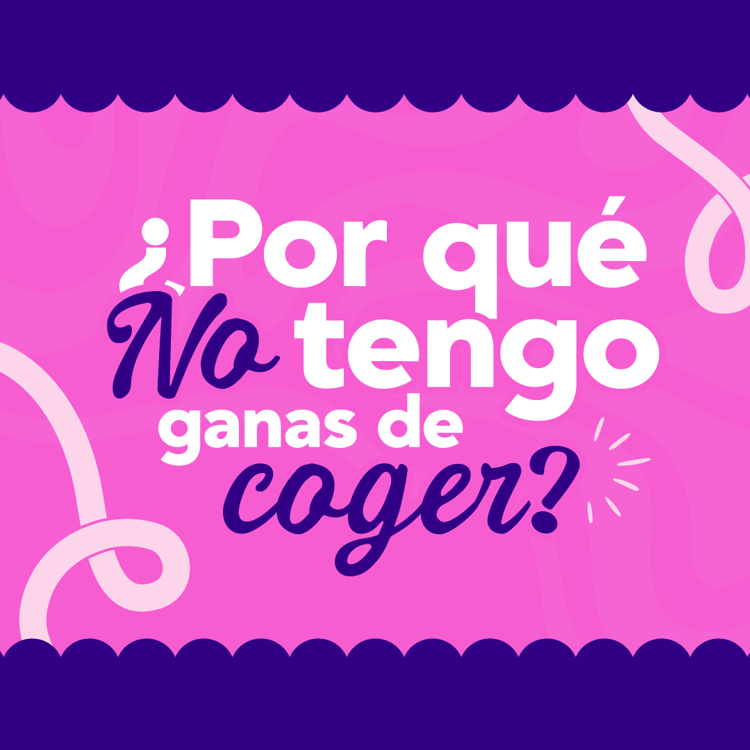 ¿Por qué NO tengo ganas de coger?