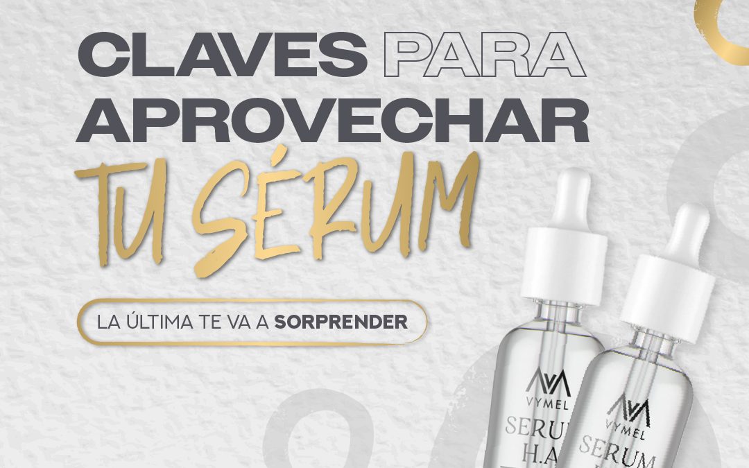 Tips clave para aprovechar tu sérum