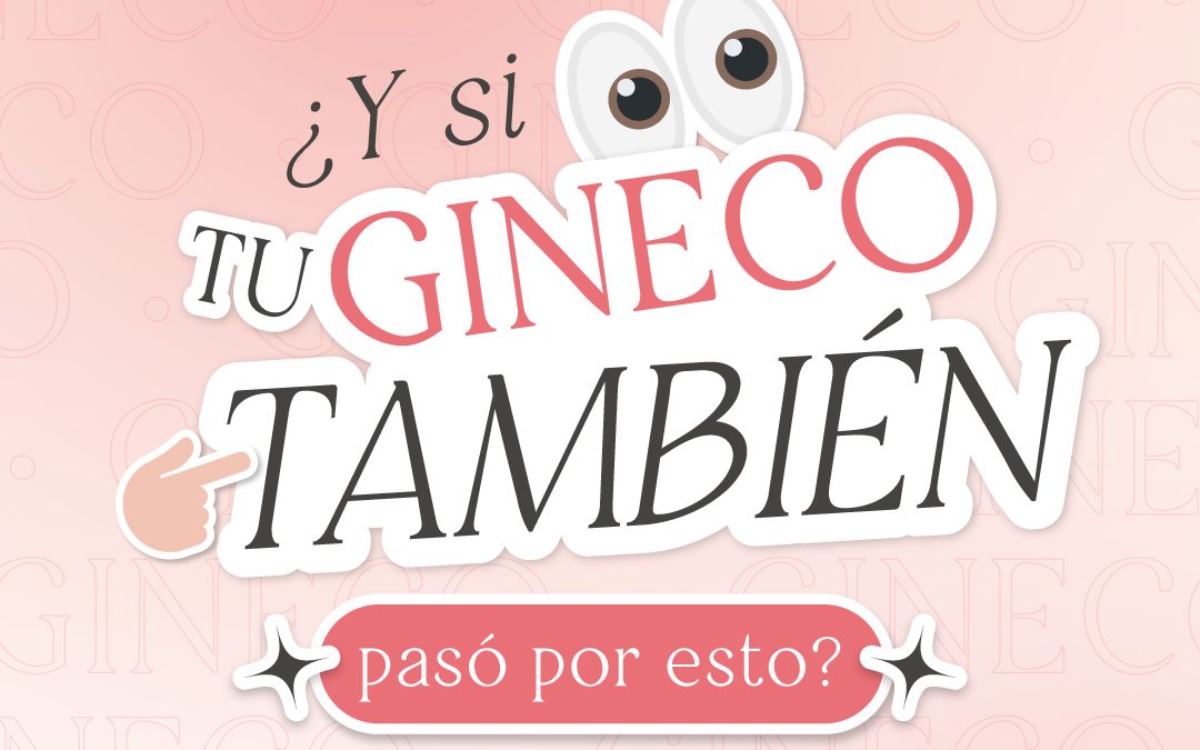 Cuando tu ginecóloga tiene el mismo diagnóstico que vos